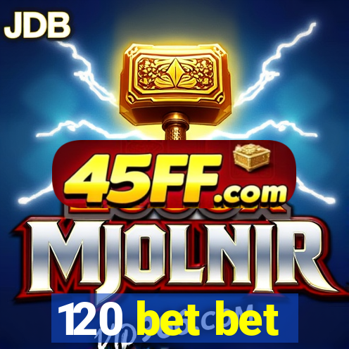 120 bet bet